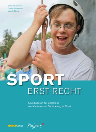 Sport - erst recht. Grundlagen in der Begleitung von Menschen mit Behinderung im Sport  VERGRIFFEN