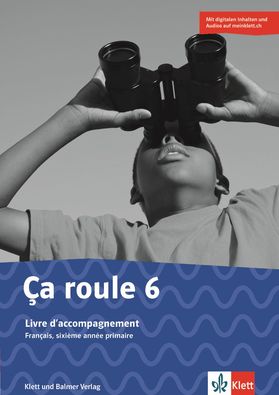 Ça roule 6 Livre d'accompagnement. Digitale Inhalte (u.a. interaktive Übungen) und Audios auf meinklett.ch