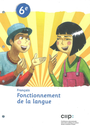 Français 6e Fonctionnement de la langue, fichier élève  (CATARO 011482)