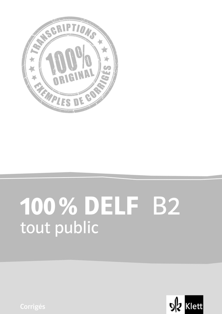 100% DELF B2 tout public. Corrigés
