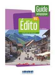 Edito, méthode de français B1 guide pédagogique