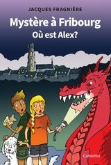 Mystère à Fribourg - ou est Alex?
