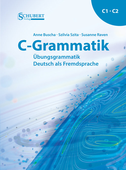 C-Grammatik Übungsgrammatik Deutsch als Fremdsprache, Sprachniveau C1/C2 - PB