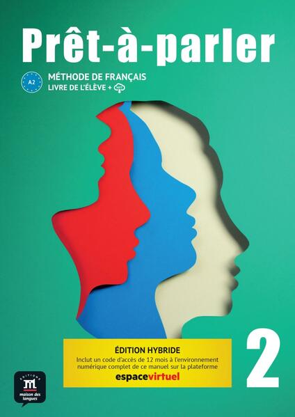 Prêt-à-parler 2 A2 - Édition hybride Méthode de français. Livre de l’élève + code d’accès aux ressources numériques de ce manuel sur la plateforme Espace virtuel (12 mois)