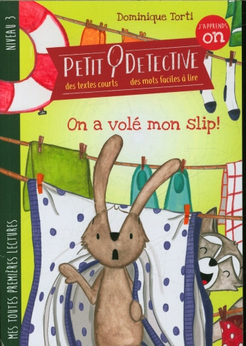 Petit détective. On a volé mon slip ! mes toutes premières lecture Editions Torti